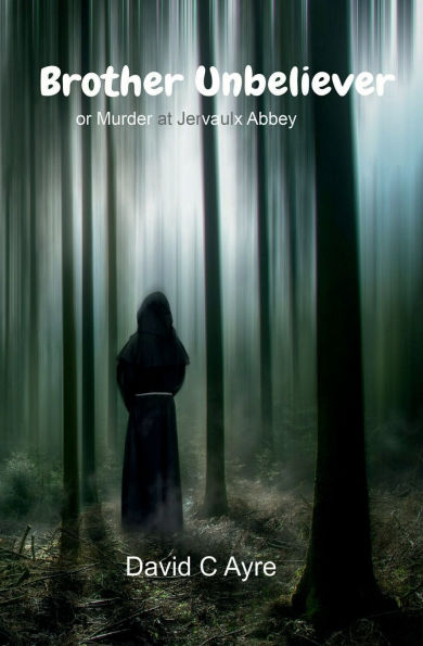 Brother Unbeliever or Murder at Jervaulx Abbey