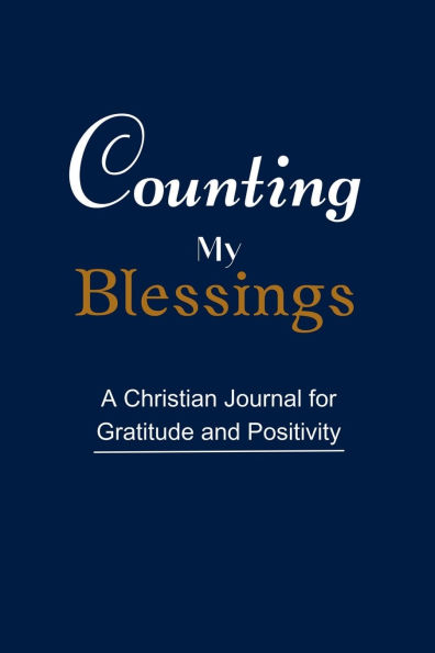Counting My Blessings: A Christian Journal for Gratitude and Positivity