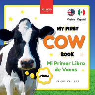 Title: My First Cow Book Mi Primer Libro de Vacas: Fun Facts & Activities about Cows in English & Spanish, Author: Jenny Kellett
