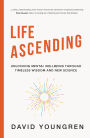 LIFE ASCENDING: Unlocking Mental Wellbeing Through Timeless Wisdom and New Science