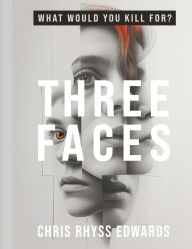 Title: Three Faces: What Would You Kill For?, Author: Chris Edwards