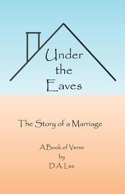 UNDER THE EAVES: The Story of a Marriage