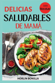 Title: DELICIAS SALUDABLES DE MAMï¿½, Author: Horlin Bonilla