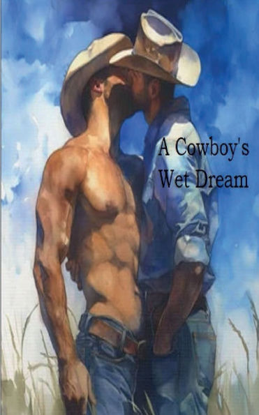 A Cowboy's Wet Dream 2nd Edition