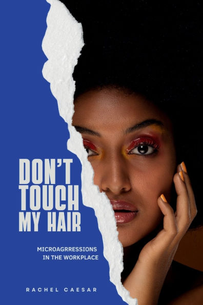 Don't Touch My Hair: Microaggressions The Workplace