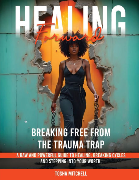Healing Forward: Breaking Free From the Trauma Trap