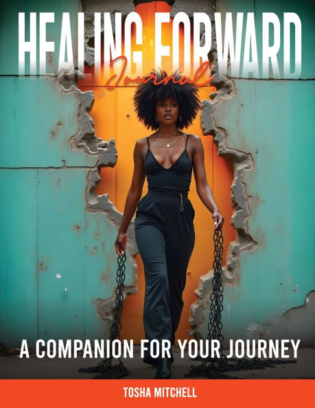 Healing Forward Journal: A Companion for Your Journey