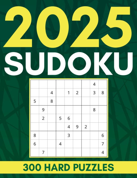 2025 Sudoku Puzzles: 300 Hard Sudoku Puzzles with Solutions