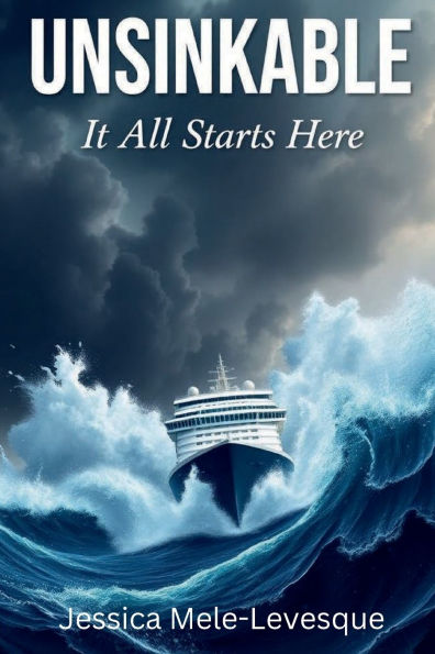 UNSINKABLE: It All Starts Here