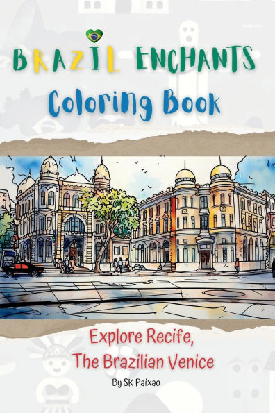 Brazil Enchants Coloring Book: Explore Recife, the Brazilian Venice