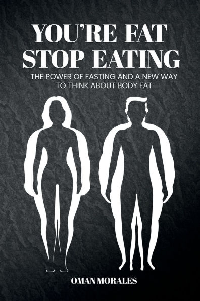 "You're Fat, Stop Eating": The Power of Fasting And A New Way to Think About Body Fat