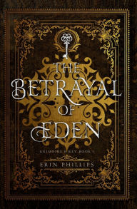 Title: The Betrayal of Eden, Author: Erin Phillips