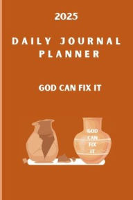 Title: 2025 DAILY JOURNAL PLANNER: GOD CAN FIX IT: PAPERBACK:, Author: Harmony Heights