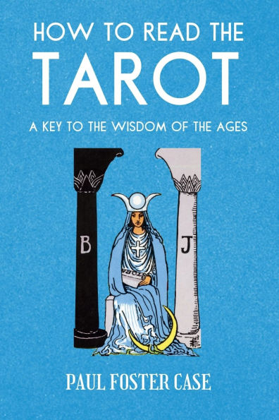 How to Read the Tarot: A Key Wisdom of Ages