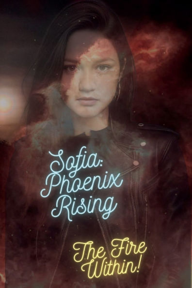 Sofia Rise of the Phoenix ~ The Fire Within!