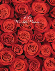 Title: 2025 Monthly Planner (Red Roses): Bloom and Blossom - A Large Print, Goal-Setting Monthly Planner for Productivity, with Reflection and Note Pages, Author: Angela Carranza