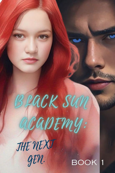 Black Sun Academy: The Next Gen. (Book 1):