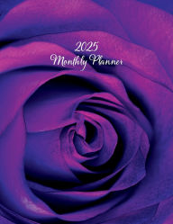 Title: 2025 Monthly Planner (Purple Rose): Bloom and Blossom - A Large Print, Goal-Setting Monthly Planner for Productivity, with Reflection and Note Pages, Author: Angela Carranza