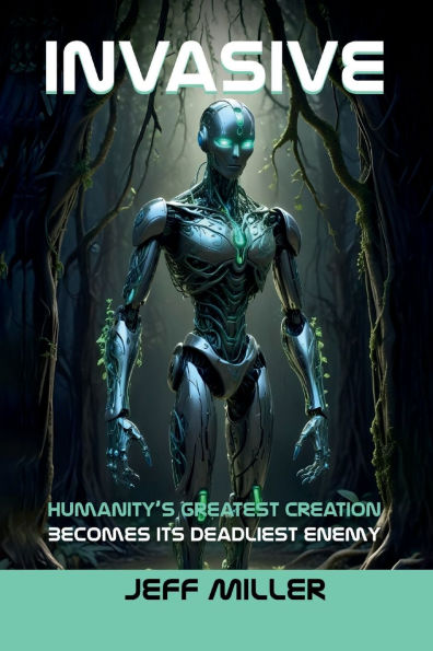 Invasive: Humanity's Greatest Creation Becomes Its Deadliest Enemy
