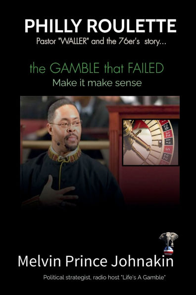 Philly Roulette the Pastor Waller and 76ers Story the Gamble that Failed: The Gamble that Failed