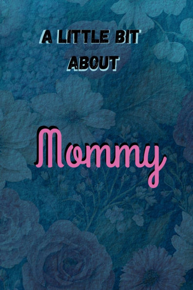 A Little Bit About Mommy