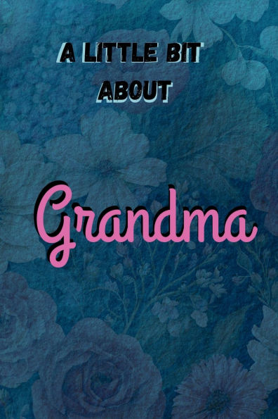 A Little Bit About Grandma