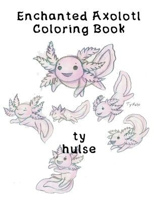 Enchanted Axolotl Coloring Book