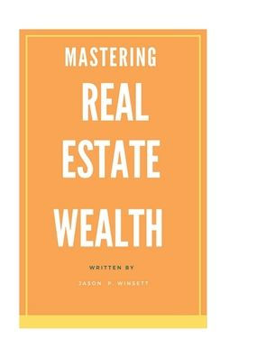 Mastering Real Estate Wealth: Your Blueprint to Building Prosperity Through Property Investment:Your Investment