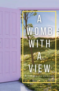 Title: A WOMB WITH A VIEW: A PREGNANCY JOURNAL:, Author: Kate English