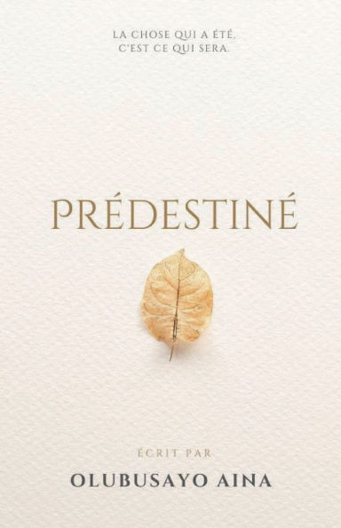 Prï¿½destinï¿½: LA CHOSE QUI A ï¿½Tï¿½ ; C'EST CE QUI SERA.