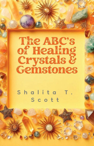 The ABC's of Healing Crystals & Gemstones