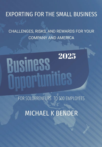 Exporting for the Small Business 2025: Challenges, Risks, and Rewards