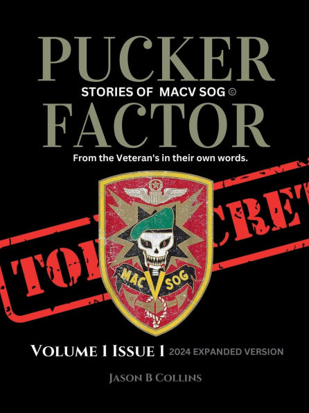 Pucker Factor Stories of MACV SOG Vol.1 Issue 1: SOG stories from the veterans in their own words