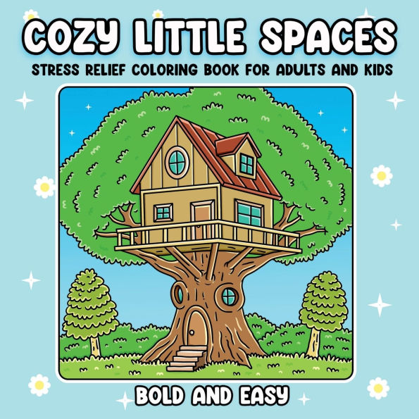 Cozy Little Spaces: Stress Relief Coloring Book for Adults and Kids, Bold and Easy