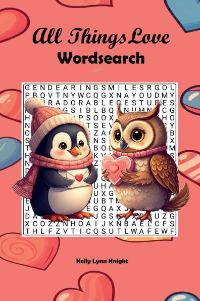 All Things Love Wordsearch: A Large Print Valentines Day Themed Wordsearch