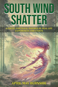 Free book downloader download South Wind Shatter: Through Borrowed Eyes by April May Burnside  9798341869349