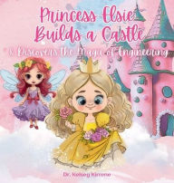 Download free books for iphone 4 Princess Elsie Builds a Castle: & Discovers the Magic of Engineering English version 9798341869851 by Kelsey Kirrene RTF CHM