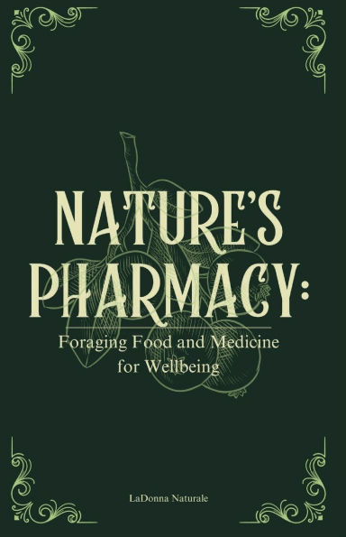 Nature's Pharmacy: Foraging Food and Medicine for Wellbeing