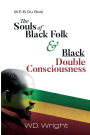 W.E.B. DU BOIS THE SOULS, AND BLACK DOUBLE CONSCIOUSNESS