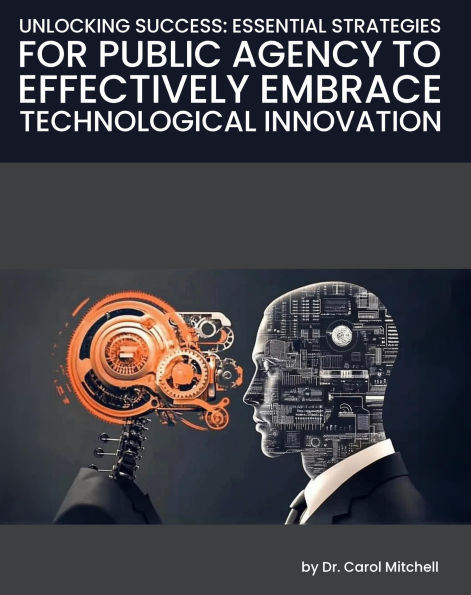 "Unlocking Success: Essential Strategies for Public Agency to Effectively Embrace Technological Innovation:
