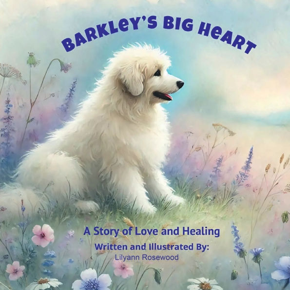 Barkley's Big Heart: A Story of Love and Healing