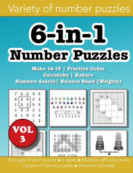 Title: 6-in-1 Number Puzzles Volume 3: Make 14-18, Fraction Codes, Calcudoku, Kakuro, Numbers Search & Balance Beam (Weights), Author: Christopher Morgan