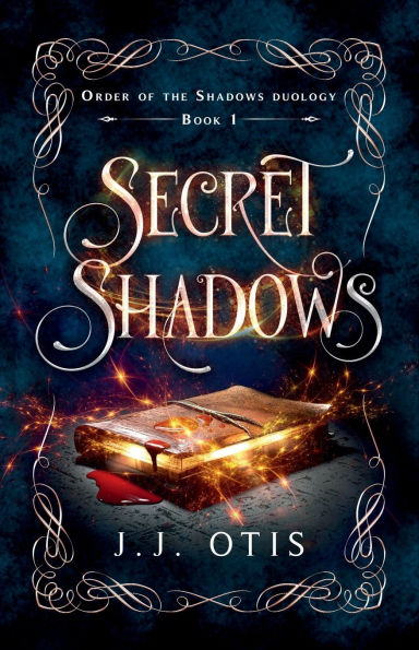 Secret Shadows: Book 1 of Order of the Shadows Duology: