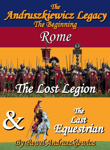 Rome: The Lost Legion & The Last Equestrian:The Lost Legion