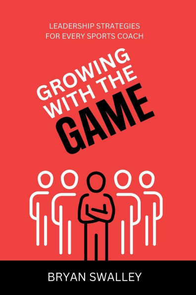 Growing With the Game: Leadership Strategies For Every Sports Coach