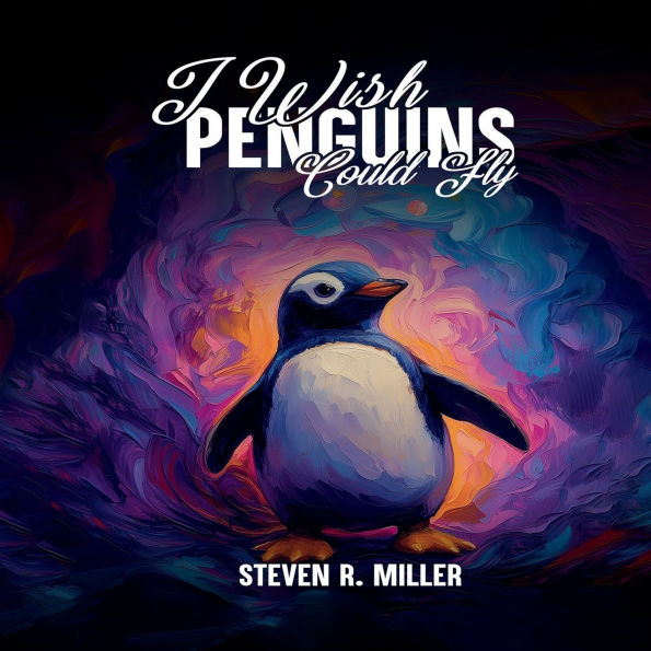I WISH PENGUINS COULD FLY