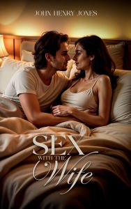 Title: Sex with the Wife, Author: John Henry Jones