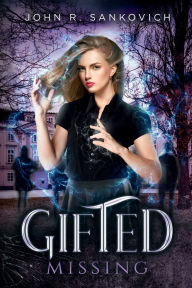 Title: Gifted Missing: (Gifted Series Book 5), Author: John R. Sankovich