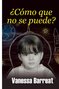 Title: ï¿½Cï¿½mo que no se puede?, Author: Vanessa Barreat