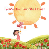Title: You're My Favorite Flower, Author: N. Pham